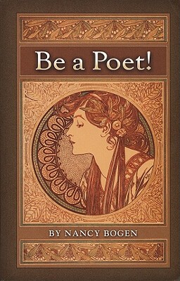 Be a Poet! by Nancy Bogen