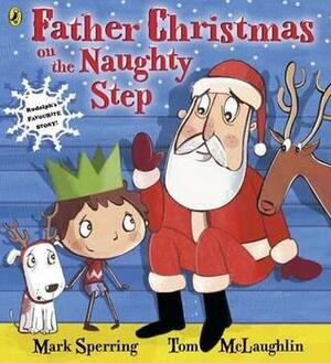 Father Christmas on the Naughty Step by Tom McLaughlin, Mark Sperring