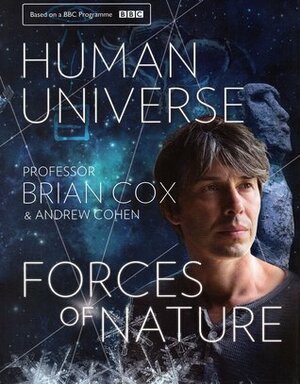 Human Universe & Forces of Nature by Brian Cox, Andrew Cohen