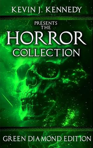 The Horror Collection: Green Diamond Edition by Kevin J. Kennedy