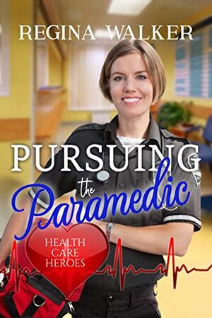 Pursuing the Paramedic by Regina Walker