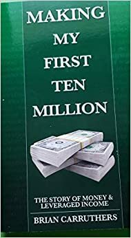 Making My First Ten Million by Brian Carruthers