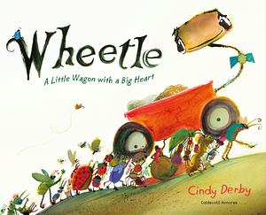 Wheetle: A Little Wagon with a Big Heart by Cindy Derby