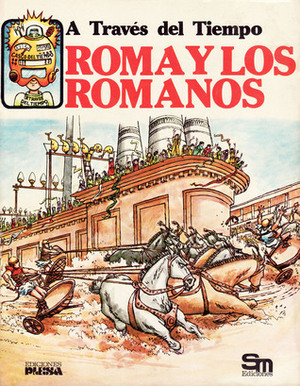 Roma y los Romanos (A través del Tiempo) by Heather Amery, Patricia Vanags, Stephen Cartwright, John Jamieson