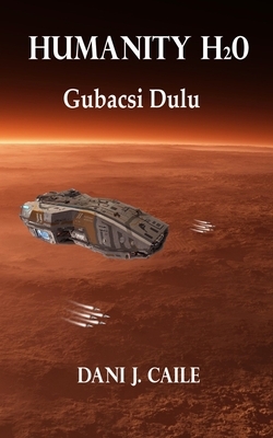 Gubacsi Dulu: Book1 by Dani J. Caile