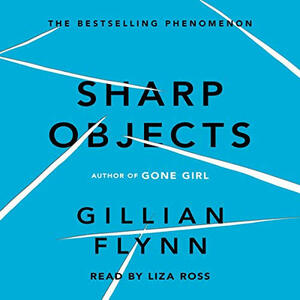 Sharp Objects by Gillian Flynn