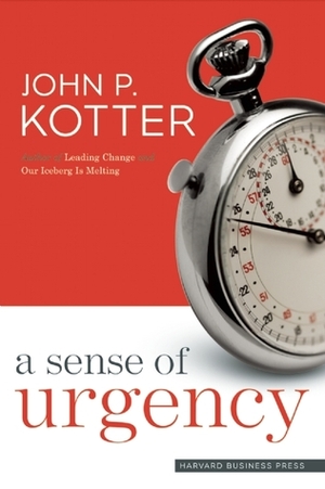 A Sense of Urgency by John P. Kotter