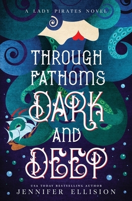 Through Fathoms Dark and Deep: A YA Pirates Adventure Novel by Jennifer Ellision