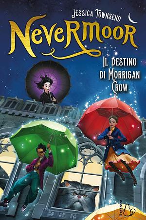 Il destino di Morrigan Crow by Jessica Townsend, Jessica Townsend