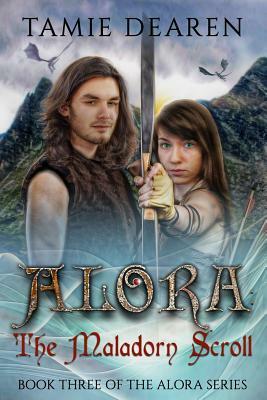 Alora: The Maladorn Scroll by Tamie Dearen