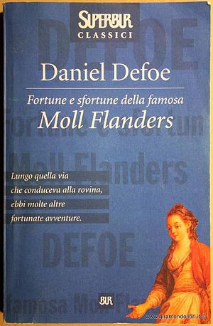 Fortune e sfortune della famosa Moll Flanders by Daniel Defoe