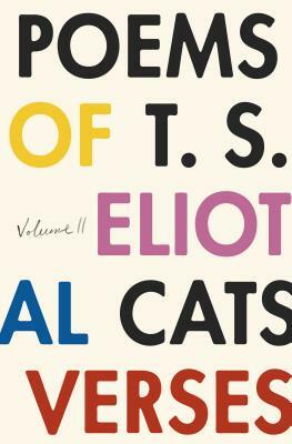 The Poems of T. S. Eliot: Volume II: Practical Cats and Further Verses by T.S. Eliot