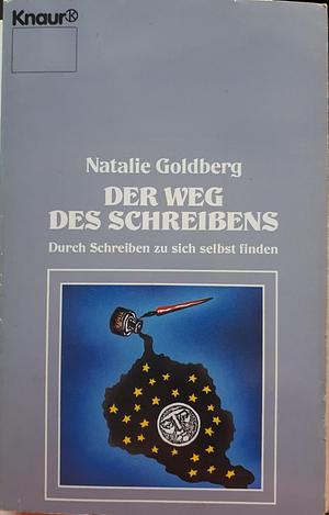 Der Weg des Schreibens. Durch Schreiben zu sich selbst finden. by Thomas Poppe, Natalie Goldberg