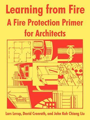 Learning from Fire: A Fire Protection Primer for Architects by Et Al, Berkeley University Of California, Nat Fire Prevention and Control Admin