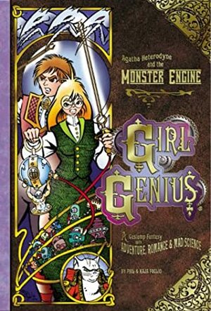 Girl Genius Volume 3: Agatha Heterodyne & the Monster Engine by Phil Foglio, Kaja Foglio, Mark McNabb