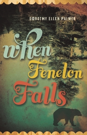 When Fenelon Falls by Dorothy Ellen Palmer