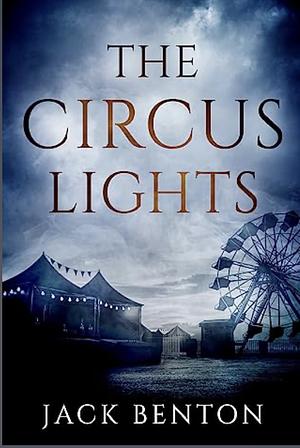 The Circus Lights by Jack Benton, Jack Benton