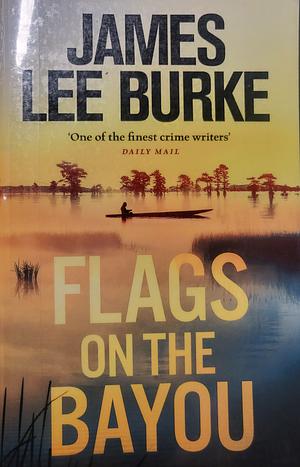 Flags on the Bayou by James Lee Burke