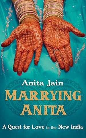 Marrying Anita by Anita Jain