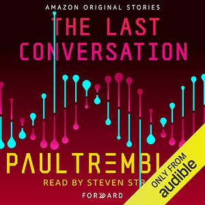The Last Conversation by Paul Tremblay