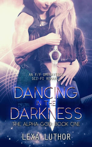 Dancing in the Darkness by Lexa Luthor