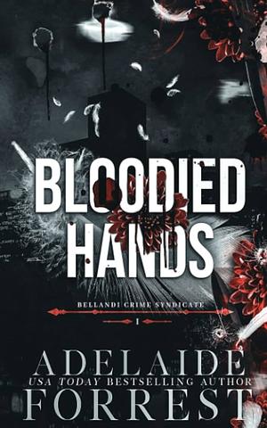 Bloodied Hands: Special Edition by Adelaide Forrest