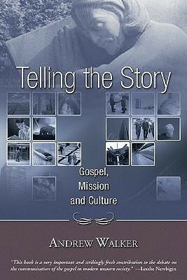 Telling the Story - Gospel, Mission and Culture by Andrew Walker