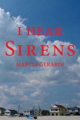 I Hear Sirens by Marcia Gerardi