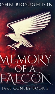 Memory Of A Falcon (Jake Conley Book 3) by John Broughton