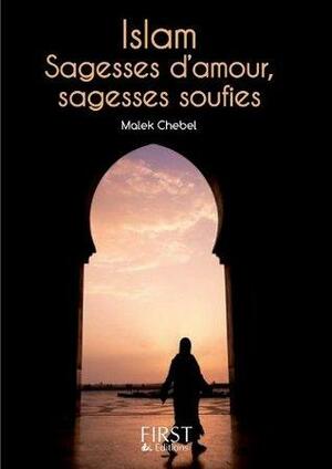 Petit Livre de - Islam : sagesses d'amour, sagesses soufies by Malek Chebel