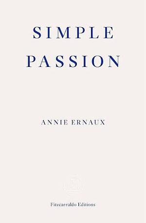 Simple Passion by Annie Ernaux