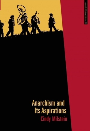 Anarchism and Its Aspirations by Cindy Milstein