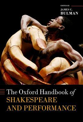 The Oxford Handbook of Shakespeare and Performance by 