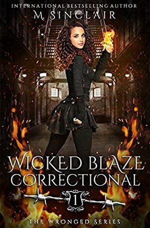 Wicked Blaze Correctional by M. Sinclair
