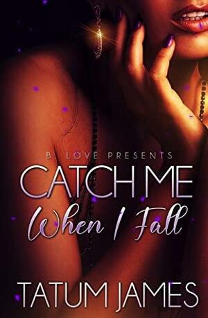 Catch Me When I Fall by Tatum James