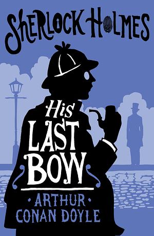 His Last Bow by Arthur Conan Doyle