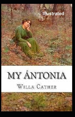 My Ántonia Illustrated by Willa Cather