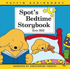 Spot's Bedtime Storybook by Christopher Timothy, Eric Hill