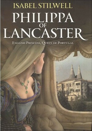 Philippa of Lancaster by Isabel Stilwell