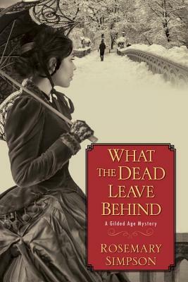 What the Dead Leave Behind by Rosemary Simpson