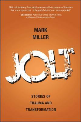 Jolt: Stories of Trauma and Transformation by Mark Miller