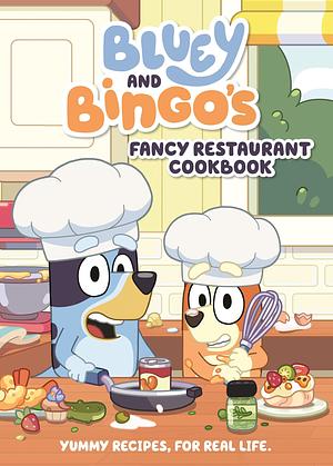 Bluey: Bluey and Bingo's Fancy Restaurant Cookbook by Bluey, Bluey