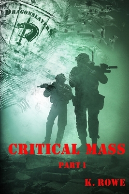 Dragonslayers: Critical Mass: Part 1 by K. Rowe