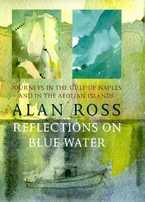 Reflections On Blue Water by Jane Rye, Alan Ross