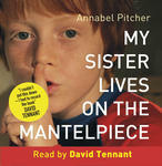 My Sister Lives on the Mantelpiece by Annabel Pitcher, David Tennant