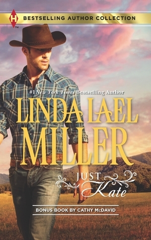 Just Kate / His Only Wife by Cathy McDavid, Linda Lael Miller