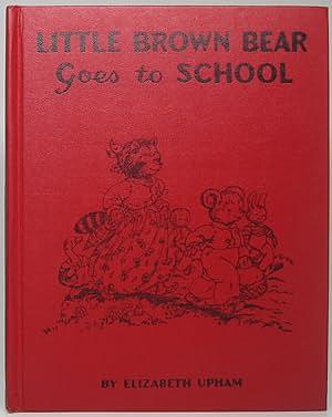 Little Brown Bear Goes to School by Elizabeth Upham