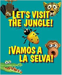 Let's Visit the Jungle! !Vamos a la Selva! by Jill Anderson