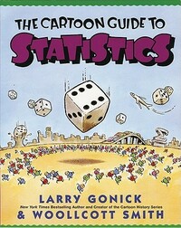 The Cartoon Guide to Statistics by Woollcott Smith, Larry Gonick