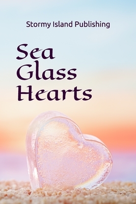 Sea Glass Hearts by Melissa Sell, Sara Mosier, Rich Rurshell